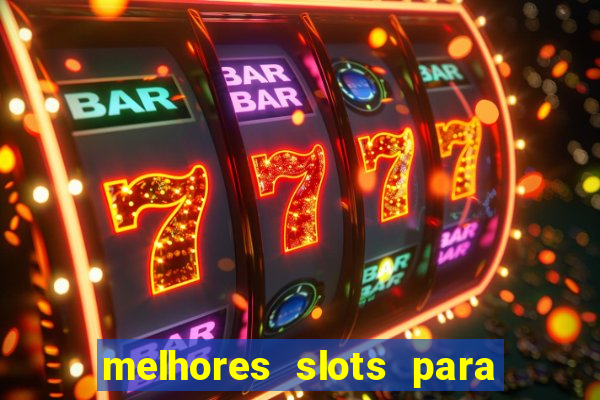 melhores slots para ganhar dinheiro